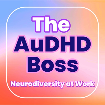 The AuDHD Boss: Neurodiversity at Work with Brett Whitmarsh The AuDHD Boss: Neurodiversity at Work with Brett Whitmarsh
