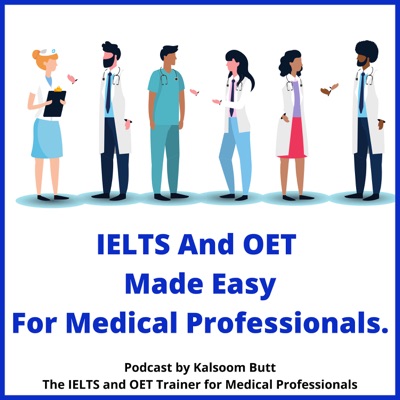 IELTS And OET Made Easy Podcast For Medical Professionals