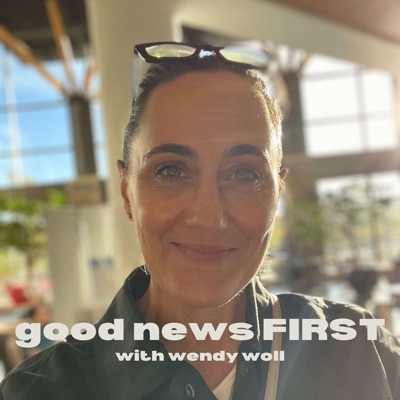 Good News First with Wendy Woll