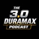 The 3.0 Duramax Podcast