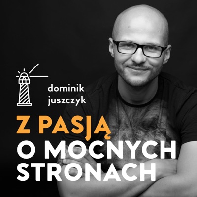 Z pasją o mocnych stronach:Dominik Juszczyk