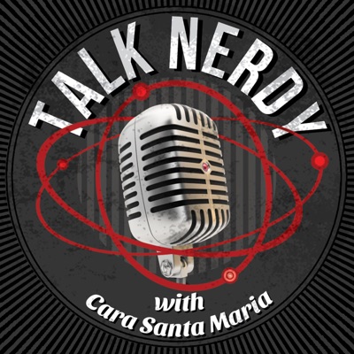 Talk Nerdy with Cara Santa Maria Talk Nerdy with Cara Santa Maria