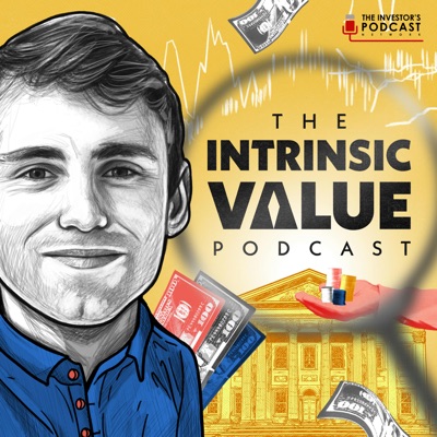 The Intrinsic Value Podcast - The Investor’s Podcast Network:The Investor's Podcast Network