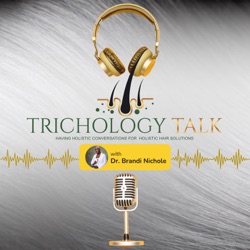 Trichology Talk