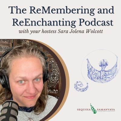 The ReMembering and ReEnchanting Podcast