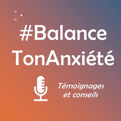 # Balance Ton Anxiété - Témoignages et conseils pour gérer stress et anxiété