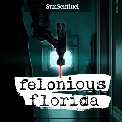 Felonious Florida Felonious Florida