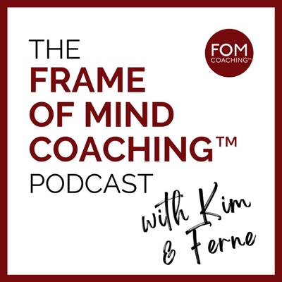 The Frame of Mind Coaching™ Podcast