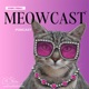 MEOWCAST