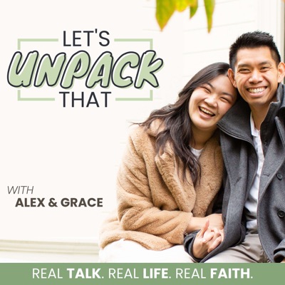 Let's Unpack That with Alex & Grace | Christian Life Coaches, Faith At Work, Soul Care, Kingdom Leaders, God-Centered Professionals, Biblical Career Advice
