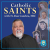 Catholic Saints with Fr. Dan - The Marian Fathers