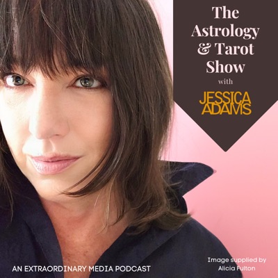 The Astrology & Tarot Show with Jessica Adams The Astrology & Tarot Show with Jessica Adams