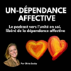UN-DÉPENDANCE AFFECTIVE - Le Podcast vers l'Unité en Soi, libéré de la dépendance affective - Olivia Saxby