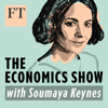 The Economics Show with Soumaya Keynes - Financial Times