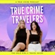 True Crime Travelers