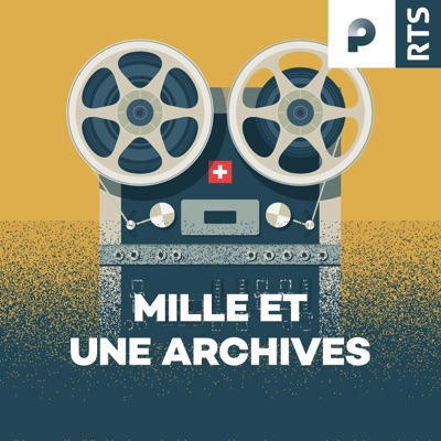 Mille et une archives ‐ RTS Mille et une archives ‐ RTS