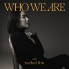 Who We Are with Rachel Lim - Rachel Lim
