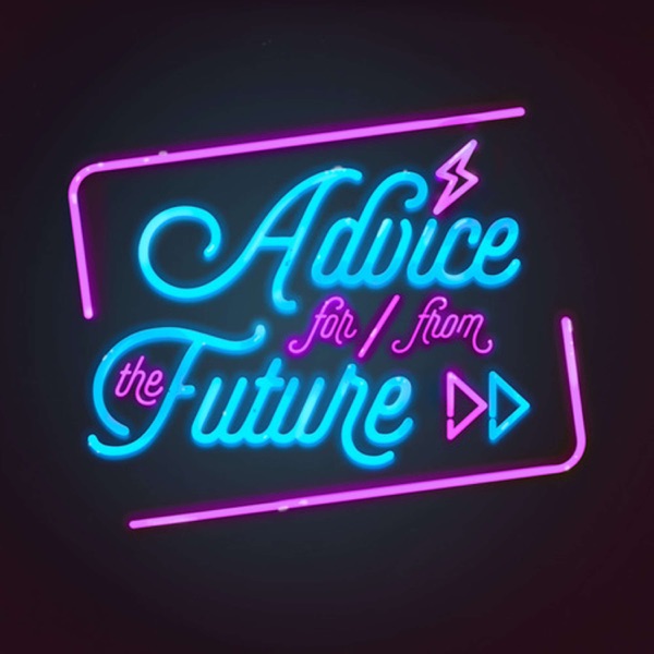 COMING SOON: Advice For And From The Future photo