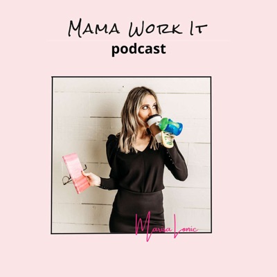 Mama Work It Podcast Mama Work It Podcast