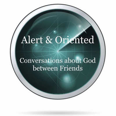 Alert & Oriented: Conversations about God between Friends