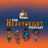 The Heavyweight Podcast - The Heavyweight Podcast