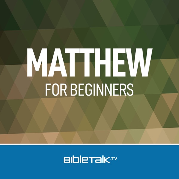 Matthew for Beginners — Bible Study with Mike Mazzalongo