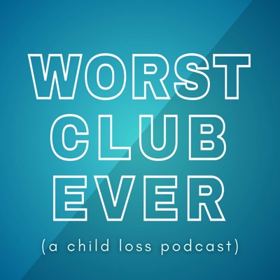 Introducing: Worst Club Ever (A Child Loss Podcast)