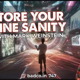 Ep 747 - Restore Your Online Sanity with Mark Weinstein