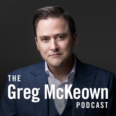 The Greg McKeown Podcast The Greg McKeown Podcast