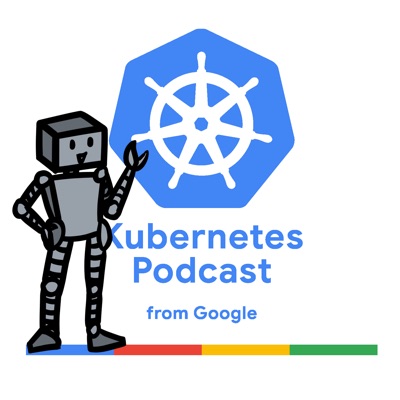 Kubernetes Podcast from Google Kubernetes Podcast from Google