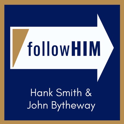 followHIM: A Come, Follow Me Podcast:Hank Smith & John Bytheway