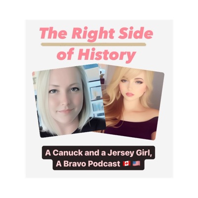 The Right Side of History: A Canuck and a Jersey Girl. A Bravo Podcast