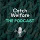 Catch Welfare - The Podcast