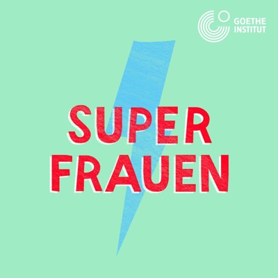 Superfrauen - ein Podcast über inspirierende Frauen zum Mitreden