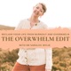 The Overwhelm Edit: Reclaim your life from burnout and overwhelm