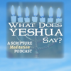 What Does Yeshua Say? - Your Scripture Meditation Podcast. - Priestess Cassandra