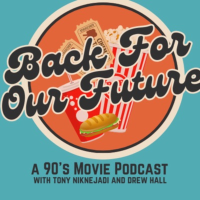 Back For Our Future - A 90's Movie and Music Podcast