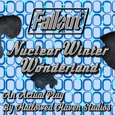 Nuclear Winter Wonderland: A Fallout Actual Play Nuclear Winter Wonderland: A Fallout Actual Play