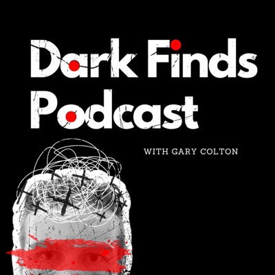 Dark Finds Podcast:Gary Colton