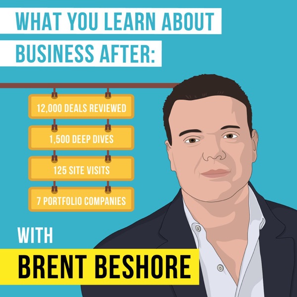 What You Learn About Business Deals After: 12,000 Deals Reviewed, 1,500 Deep Dives, 125 Site Visits, and 7 Portfolio Companies with Brent Beshore artwork