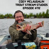 Episode #112: Cody McLaughlin from Trout Stream Studios