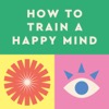 How to Train a Happy Mind