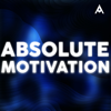 Absolute Motivation: Exercise, Stimulate and Expand Your Mind & Consciousness - Absolute Motivation