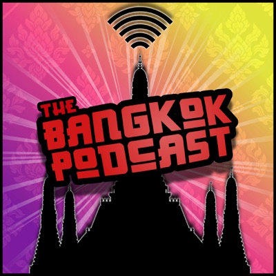 The Bangkok Podcast The Bangkok Podcast