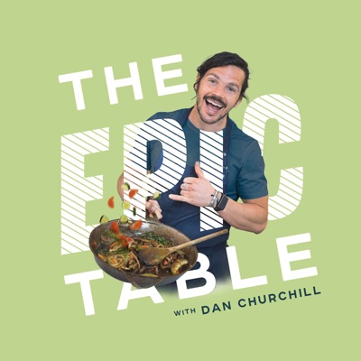 Dan Churchill's The Epic Table:Dan Churchill