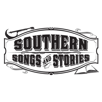 Southern Songs and Stories Southern Songs and Stories