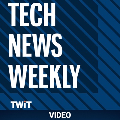 Tech News Weekly (Video) Tech News Weekly (Video)