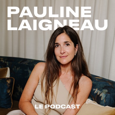 Le Podcast de Pauline Laigneau Le Podcast de Pauline Laigneau