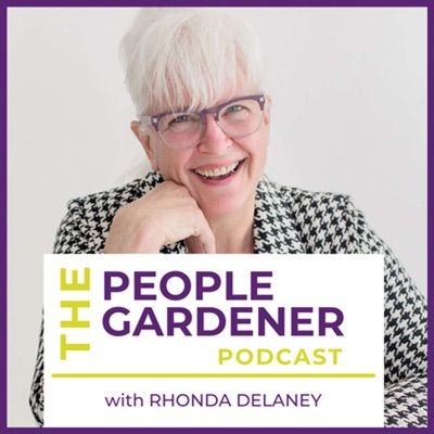 The People Gardener Podcast with Rhonda Delaney