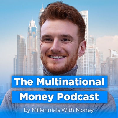 The Multinational Money Podcast (by Millennials With Money)